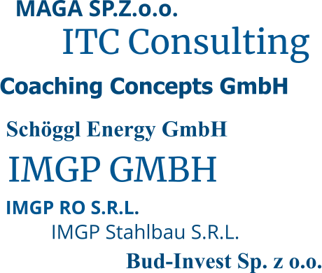 MAGA SP.Z.o.o. ITC Consulting Coaching Concepts GmbH IMGP GMBH Schöggl Energy GmbH IMGP RO S.R.L. IMGP Stahlbau S.R.L.   Bud-Invest Sp. z o.o.